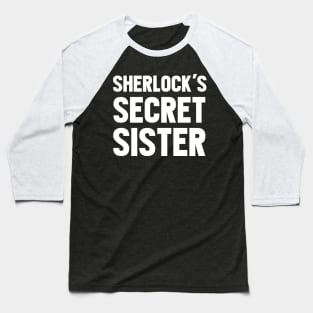 Sherlock's Secret Sister Baseball T-Shirt